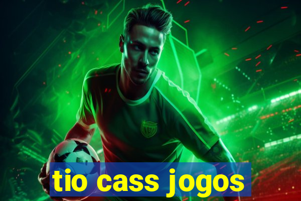 tio cass jogos